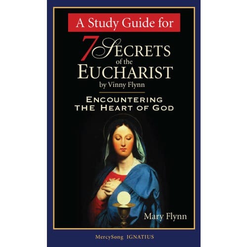 7 Secrets of the Eucharist - Study Guide by Mary Flynn