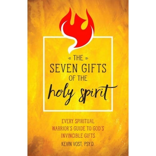 The Seven Gifts of the Holy Spirit by Kevin Vost Psy. D.