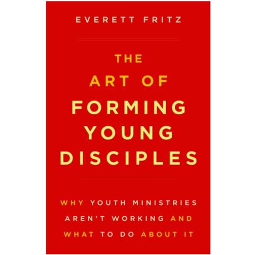 Art Of Forming Young Disciples: Why Youth Ministries Aren't Working and What...