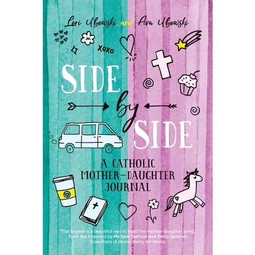 Side by Side - A Catholic Mother-Daughter Journal by Lori and Ava...