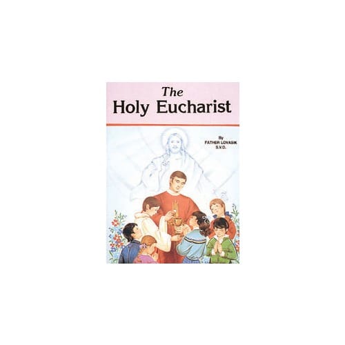 The Holy Eucharist by Rev. L. Lovasik, S.V.D and Rev. J. Winkler,...