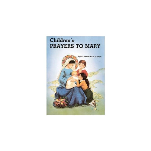 Children's Prayers to Mary by Rev. L. Lovasik, S.V.D and Rev. J....