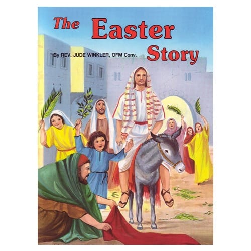 The Easter Story by Rev. L. Lovasik, S.V.D and Rev. J. Winkler, OFM Conv.