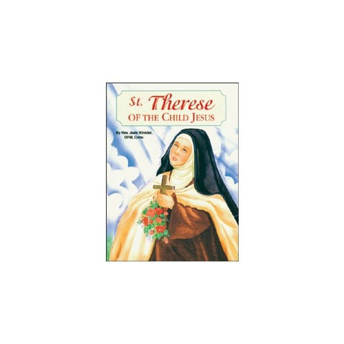 St. Therese of the Child Jesus by Rev. L. Lovasik, S.V.D and Rev. J. Winkler, OFM Conv.