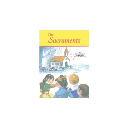 The Sacraments by Rev. L. Lovasik, S.V.D and Rev. J. Winkler, OFM...