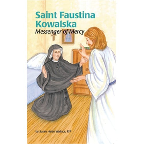 Saint Faustina Kowalska - Messenger of Mercy by Susan Helen Wallace, FSP