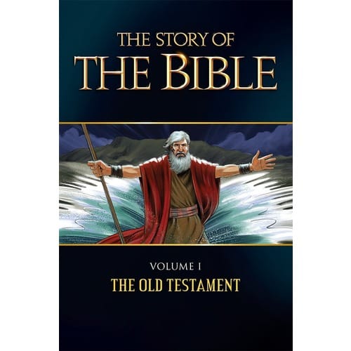 The Story of the Bible: Vol. I - The Old Testament