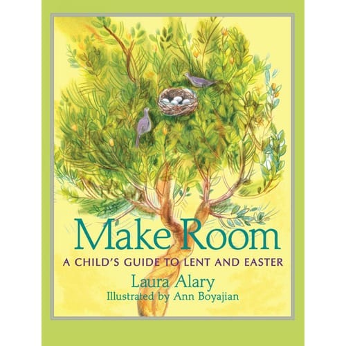 Make Room: A Child's Guide to Lent and Easter by Laura Alary
