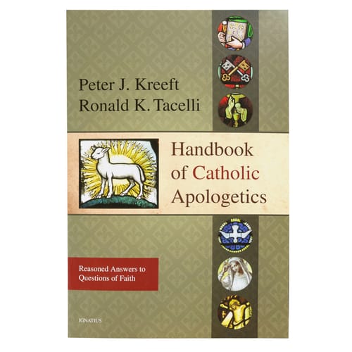 Handbook of Catholic Apologetics - Reasoned Answers to Questions of Faith by...