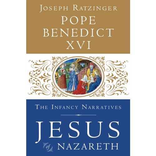 Jesus of Nazareth: The Infancy Narratives by Pope Benedict XVI