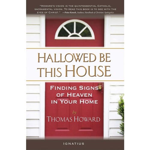 Hallowed Be This House: Finding Signs of Heaven in Your Home