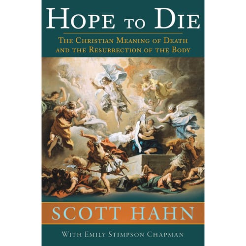 Hope to Die: The Christian Meaning of Death and the Resurrection of...