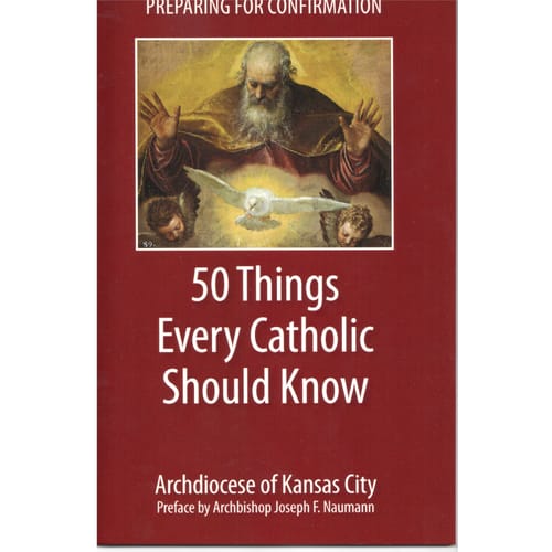 Preparing for Confirmation - 50 Things Every Catholic Should Know by Archdiocese...