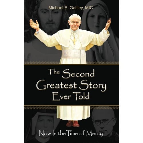 The Second Greatest Story Ever Told by Fr. Michael Gaitley, MIC