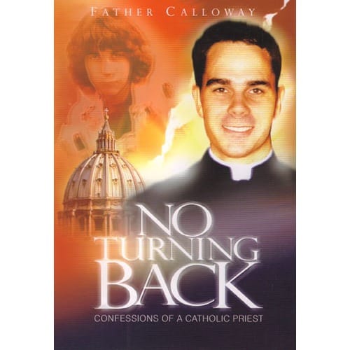 No Turning Back: Confessions of a Catholic Priest by Fr. Donald Calloway