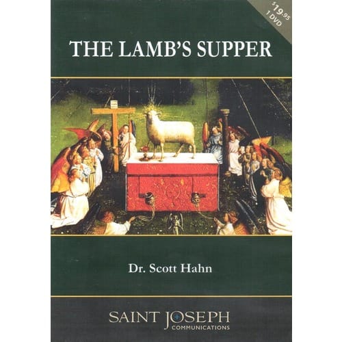 The Lamb's Supper: The Mass as Heaven on Earth by Scott Hahn