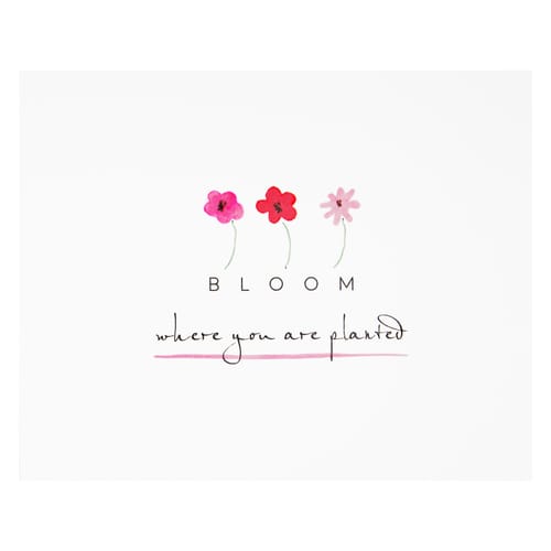 Bloom Where You Are Planted Print