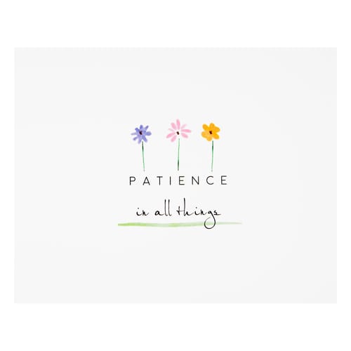 Patience In All Things Print