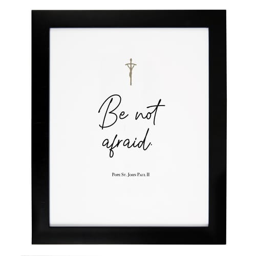 John Paul II &quot;Be Not Afraid&quot; Quote Framed Print