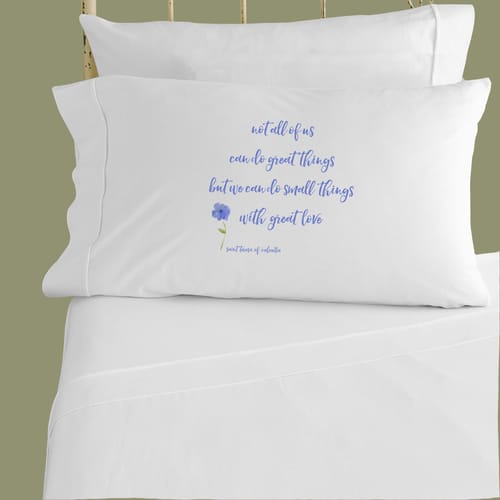 Saint Teresa of Calcutta &quot;Small Things&quot; Pillowcase