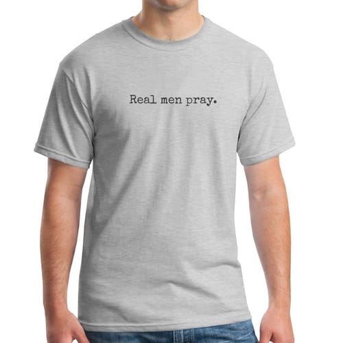 Real Men Pray T-Shirt