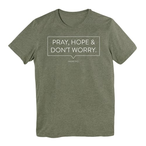 Pray, Hope, and Don't Worry T-Shirt