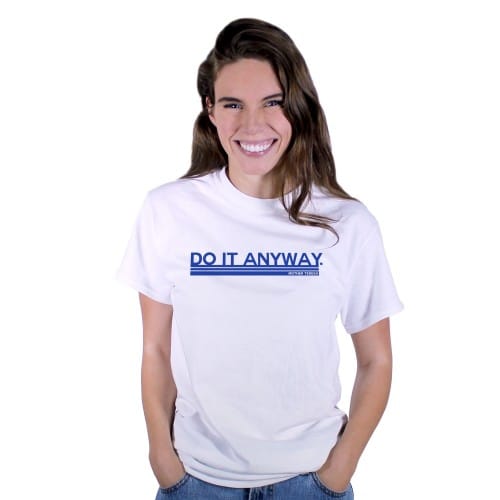 Mother Teresa Do It Anyway T-Shirt