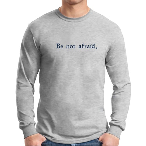 JPII Be Not Afraid Grey Long Sleeve