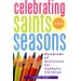 Celebrating Saints And Seasons Hundreds Of Activities For Catholic Children The Catholic Company