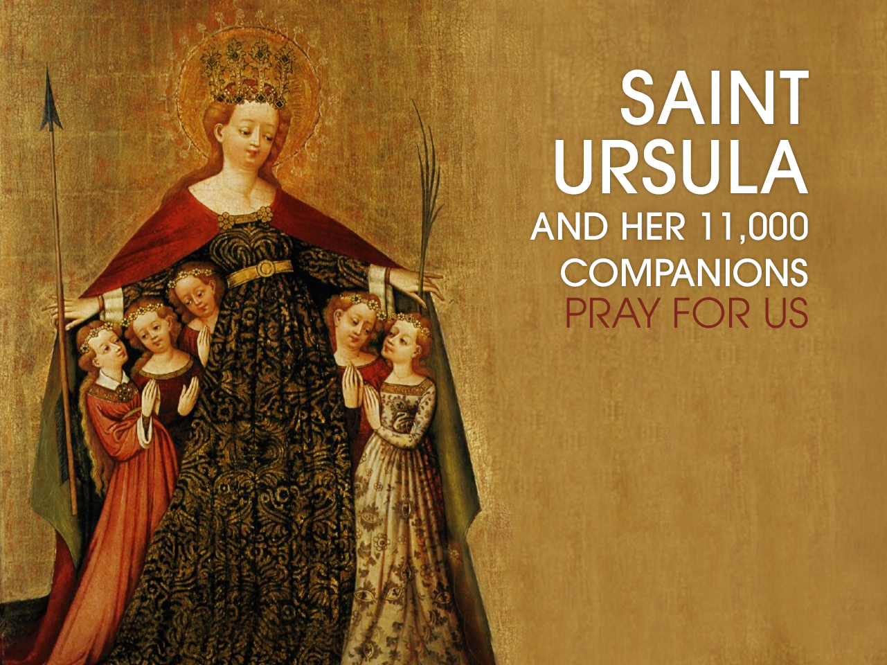 St. Ursula & Her 11,000 Companions