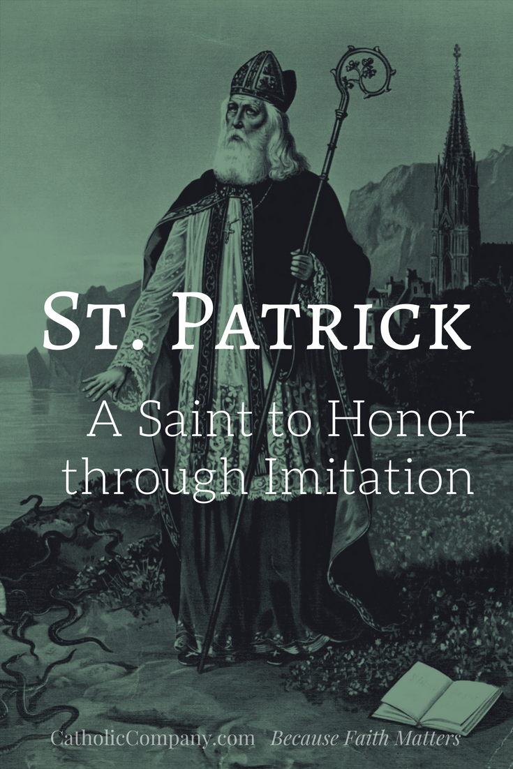 St. Patrick A Saint to Honor through Imitation