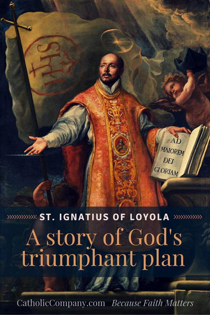 St. Ignatius of Loyola lived a life that reminds me of one of life’s great lessons: God’s plans for you are greater than your plans for you. 