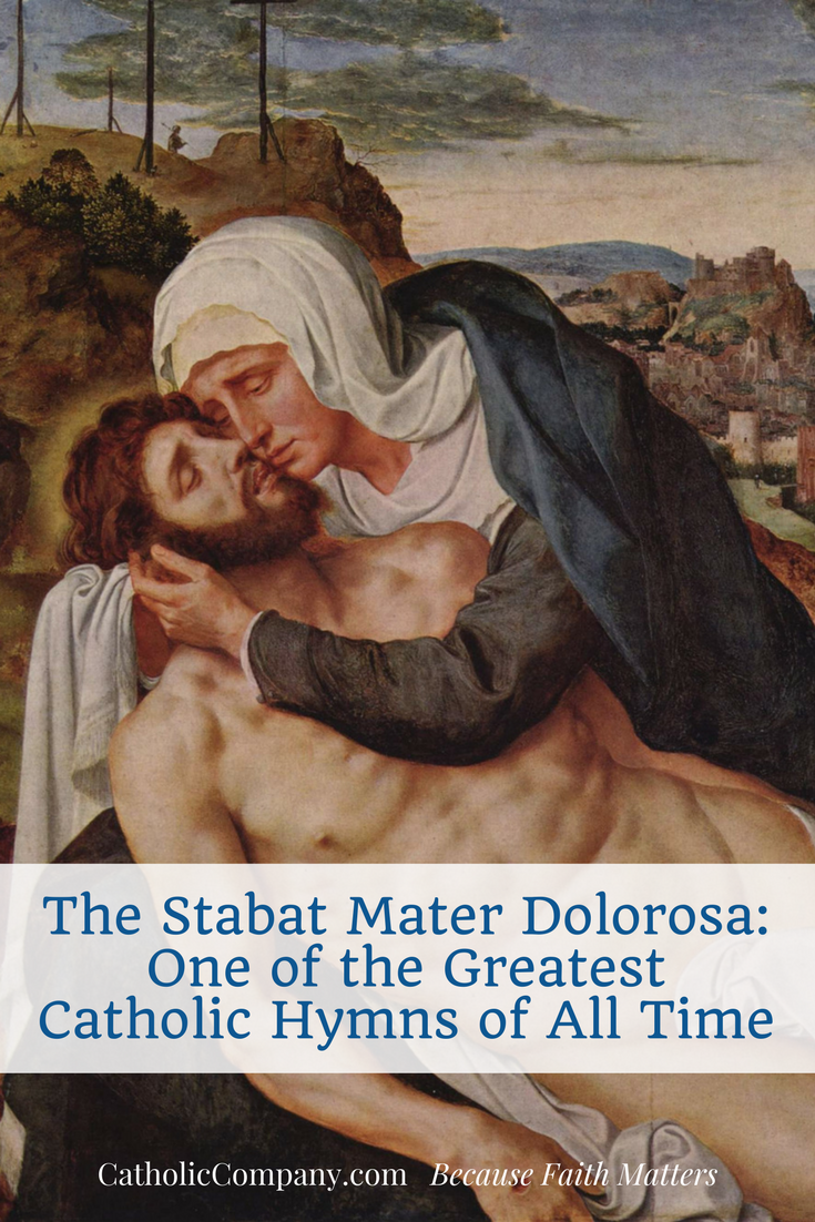 The Stabat Mater Dolorosa One of the Greatest Catholic Hymns Ever Written