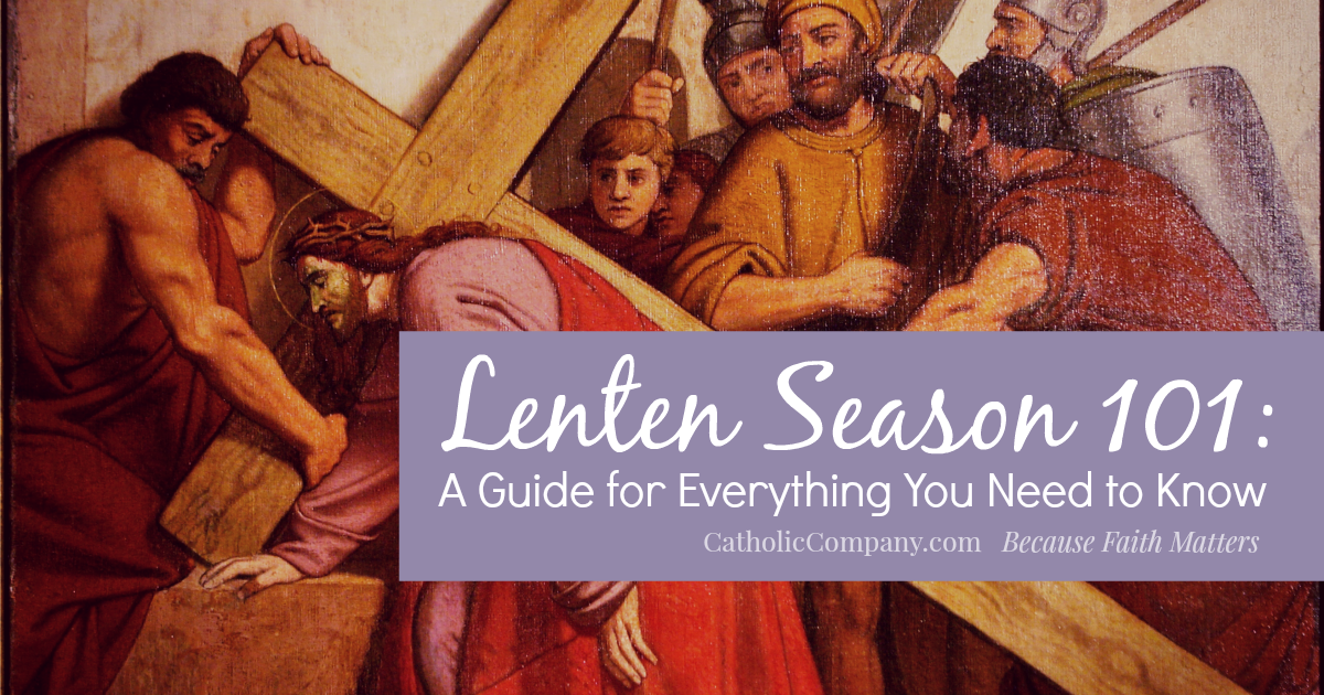 Lenten Season 101 A Guide for Everything You Need to Know The