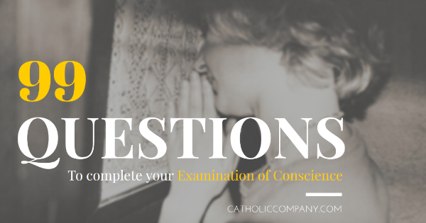 99 Questions Examination of Conscience