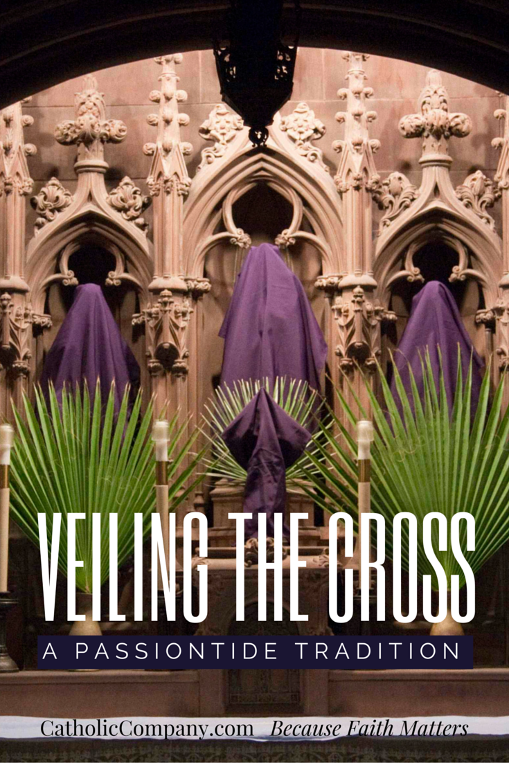 A Lenten Tradition Veiling The Cross For Passiontide Getfed