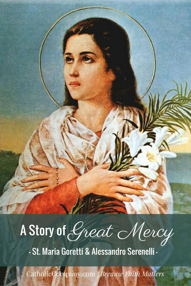 A Story of Great Mercy: St. Maria Goretti & Alessandro Serenelli - The ...