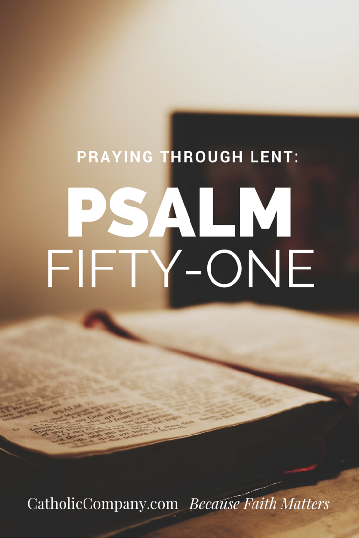 Psalm 51 is the famous psalm of King David and is one of the 7 penitential Psalms traditionally prayed during Lent