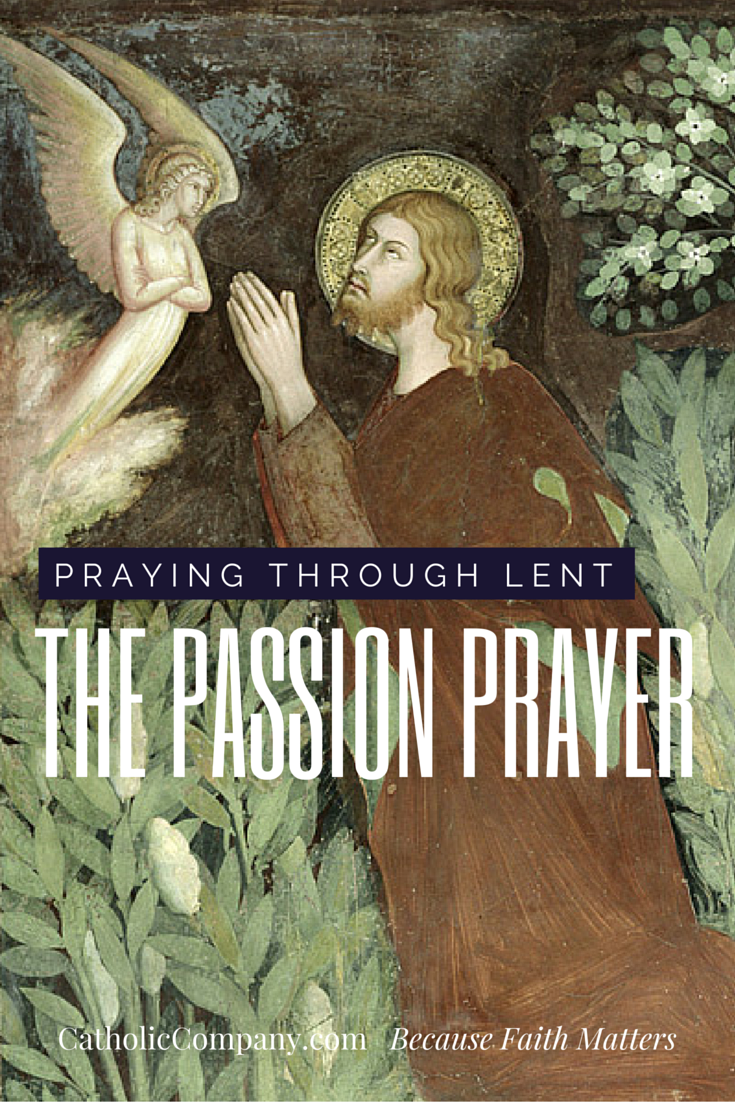 Prayers focused on the Passion of Christ are an important Lenten devotional practice