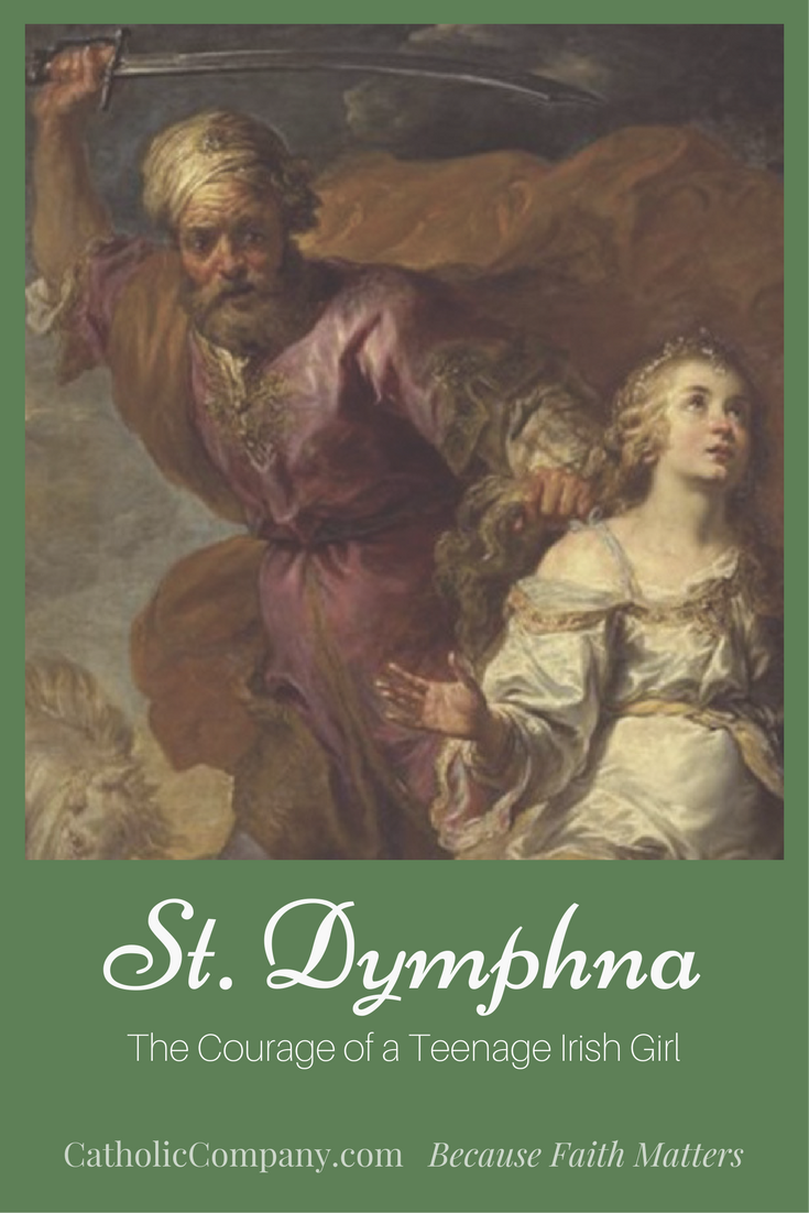 St. Dymphna The Courage of a Teenage Irish Girl