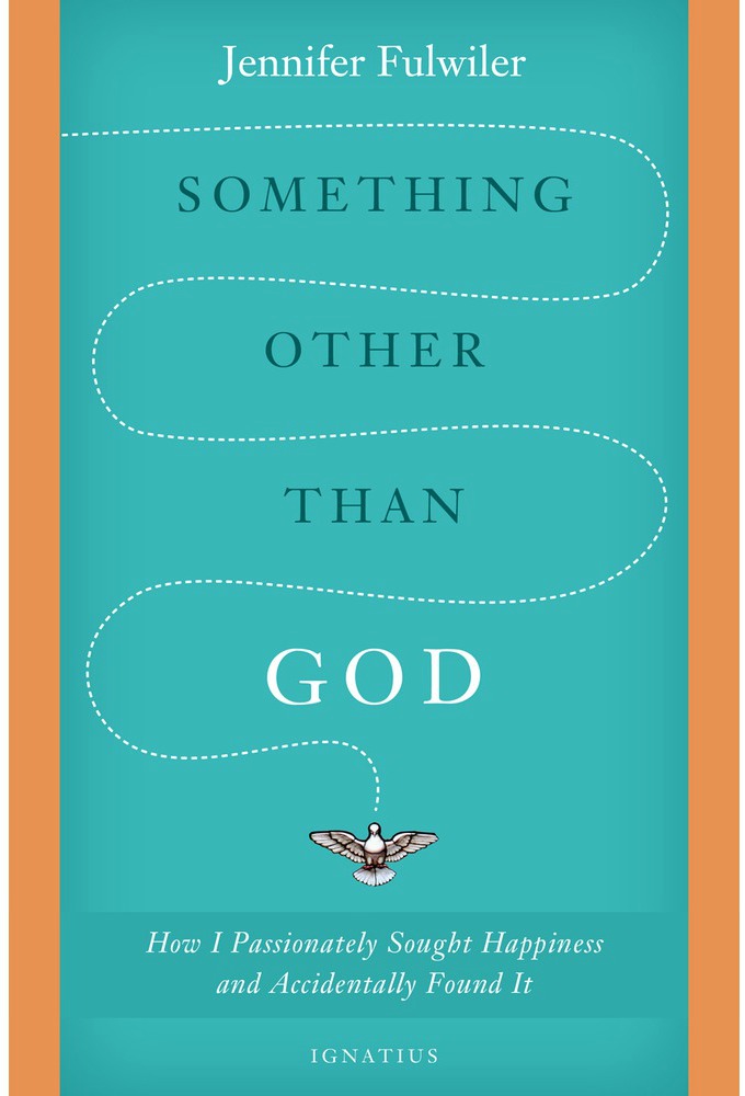 Something Other Than God: How I Passionately Sought Happiness and Accidentally Found It