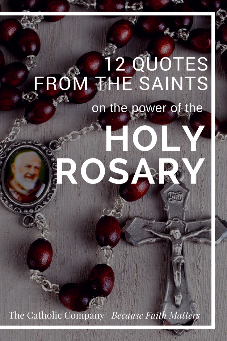 Here are 12 famous quotes from the saints on why praying a daily Rosary is so important!