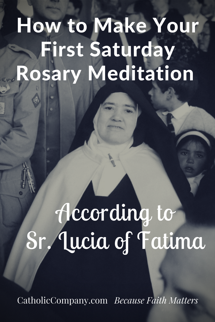 How to Make Your First Saturday Rosary Meditation According to a Method Taught by Sr. Lucia of Fatima