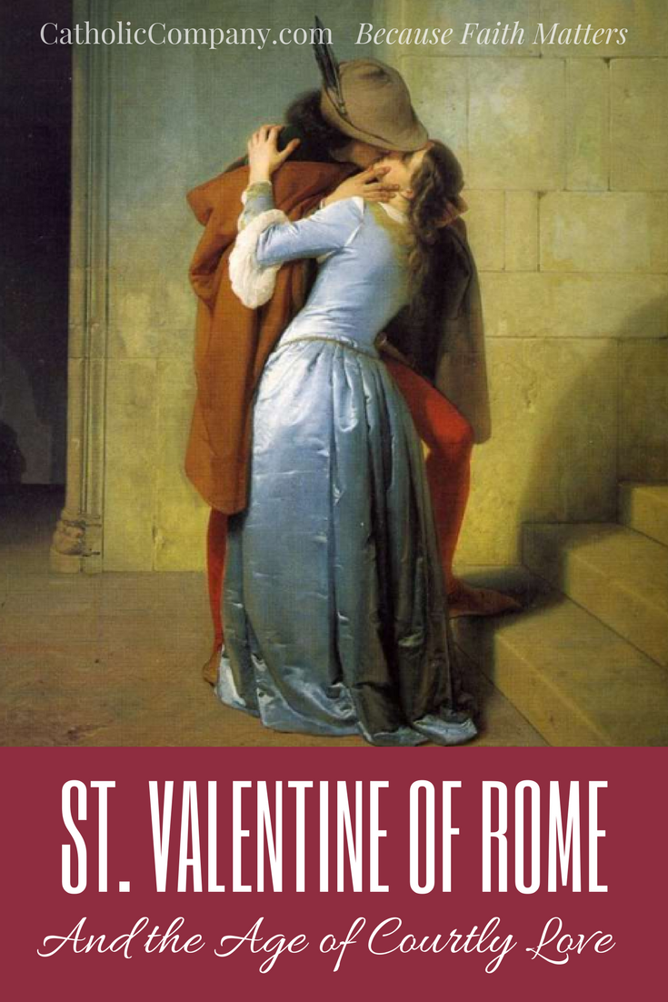 St. Valentine of Rome and the Age of Courtly Love