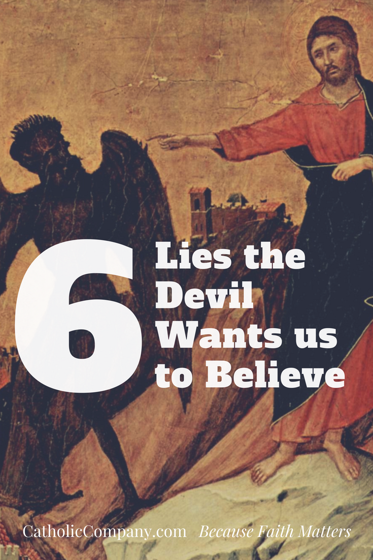 Six Lies The Devil Wants Us To Believe
