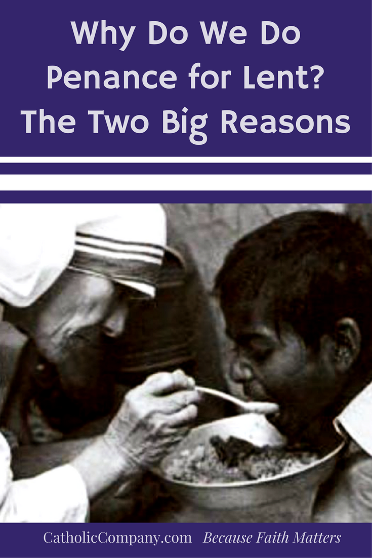 Why Do We Do Penance for Lent The Two Big Reasons