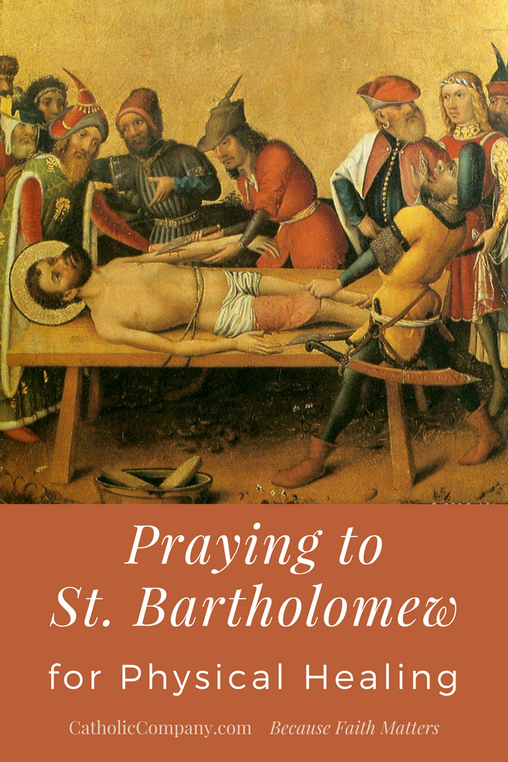 Why you should pray to St. Bartholomew for physical healing