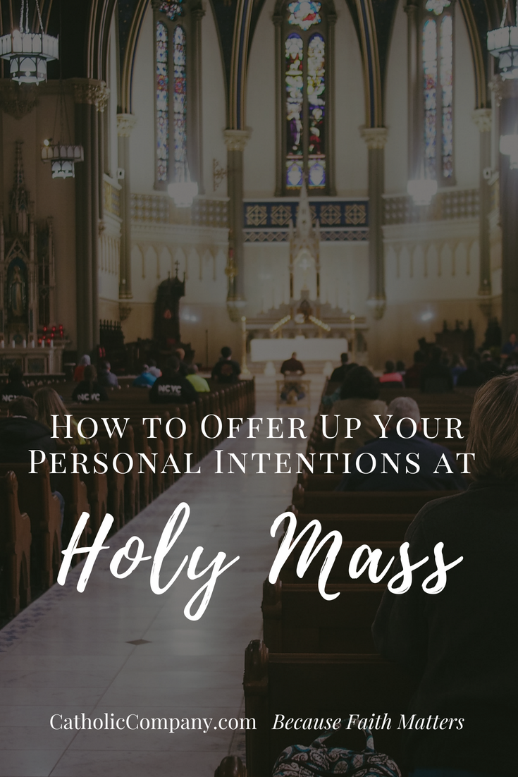 Learn how to offer up your personal intentions while attending the Holy Mass.