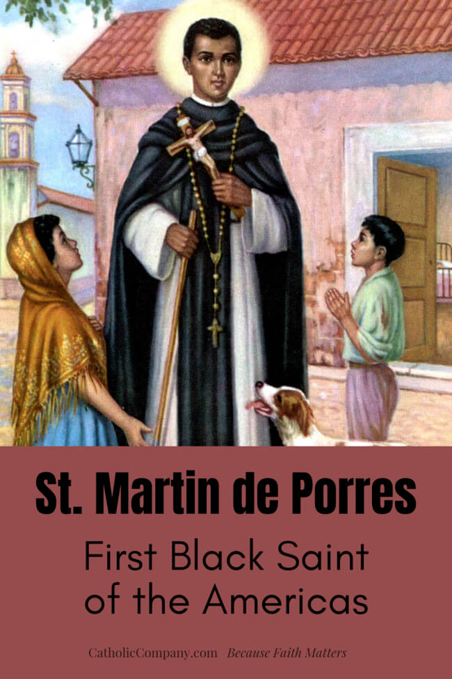 St. Martin de Porres was the first black saint of the Americas. His unconditional love for all people—regardless of race or wealth—is an example we need today.